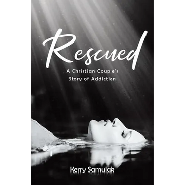 Rescued: A Christian Couple's Story of Addiction