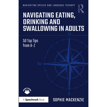 Navigating Eating, Drinking and Swallowing in Adults: 50 Top Tips from A-Z