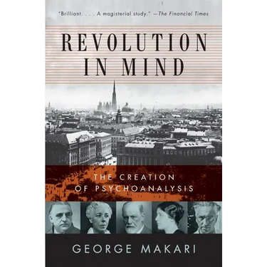 Revolution in Mind: The Creation of Psychoanalysis