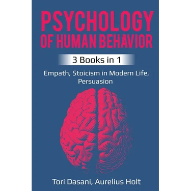 Psychology of Human Behavior: 3 Books in 1 - Empath, Stoicism in Modern Life, Persuasion