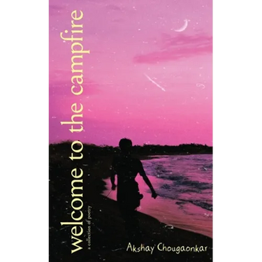 Welcome to the campfire: Poems for tranquil contemplation about life's often overlooked inspirations