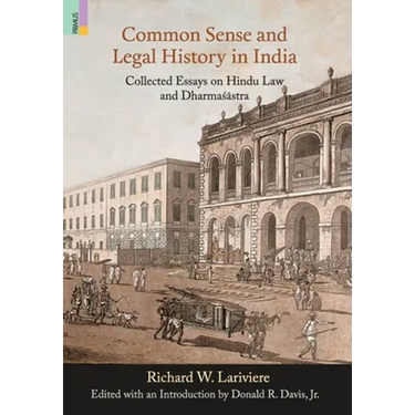 Common Sense and Legal History in India: Collected Essays on Hindu Law and Dharmasastra