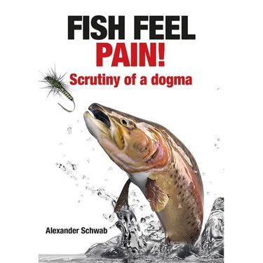 Fish Feel Pain!: Scrutiny of a Dogma