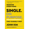 Single on Purpose: Redefine Everything. Find Yourself First.