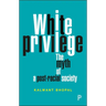 White Privilege: The Myth of a Post-Racial Society