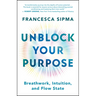 Unblock Your Purpose: Breathwork, Intuition, and Flow State