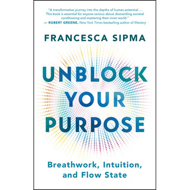 Unblock Your Purpose: Breathwork, Intuition, and Flow State