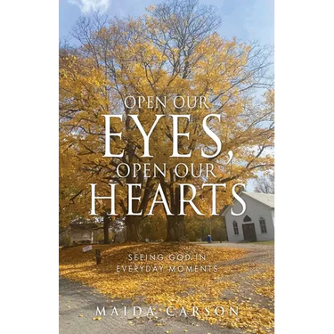 Open Our Eyes, Open Our Hearts: Seeing God in everyday moments