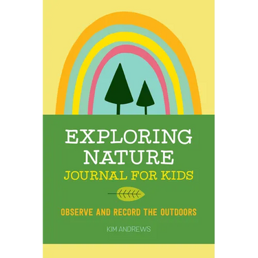 Exploring Nature Journal for Kids: Observe and Record the Outdoors