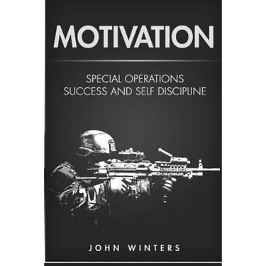 Motivation: Special Operations Success and Self Discipline