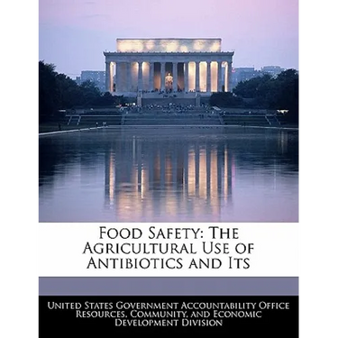 Food Safety: The Agricultural Use of Antibiotics and Its