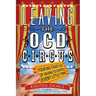 Leaving the Ocd Circus: Your Big Ticket Out of Having to Control Every Little Thing (Anxiety, Depression, Ptsd, for Readers of Brain Lock)