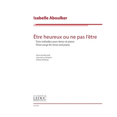 Etre Heureux Ou Ne Pas l'Etre: Three Songs for Tenor and Piano