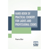 Hand-Book Of Practical Cookery For Ladies And Professional Cooks: Containing The Whole Science And Art Of Preparing Human Food.