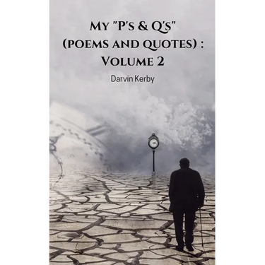 My "P's & Q's" (poems and quotes): Volume 2