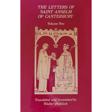 The Letters of Saint Anselm of Canterbury: Volume 2 Letters 148-309, as Archbishop of Canterbury Volume 97
