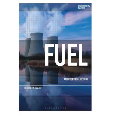 Fuel: An Ecocritical History