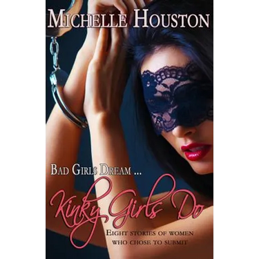 Kinky Girls Do: 8 stories of women who chose to submit