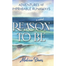 Reason To Be: Adventures of Improbable Runaways