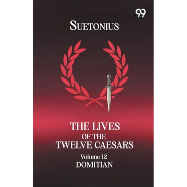 The Lives Of The Twelve Caesars: Volume 12 Domitian