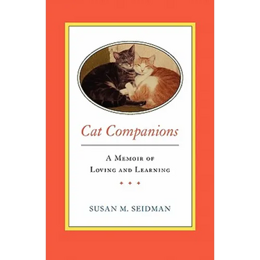 CAT COMPANIONS --- A Memoir of Loving and Learning