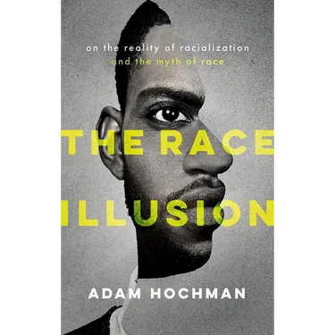 The Race Illusion: On the Reality of Racialization and the Myth of Race