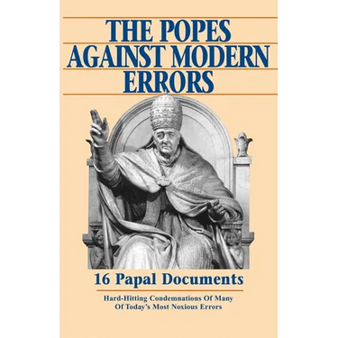 The Popes Against Modern Errors: 16 Papal Documents