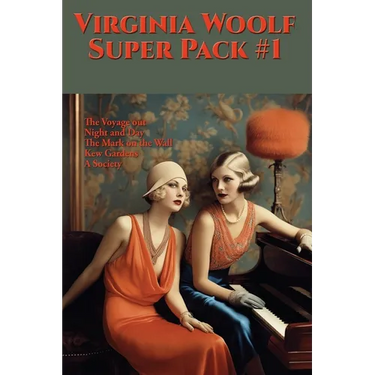 Virginia Woolf Super Pack #1: The Voyage Out, Night and Day, The Mark on the Wall, Kew Gardens, A Society