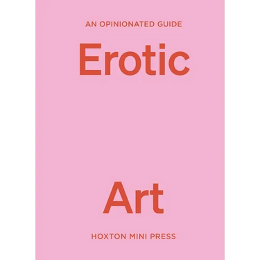 An Opinionated Guide to Erotic Art