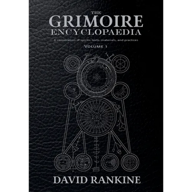 The Grimoire Encyclopaedia: Volume 1: A convocation of spirits, texts, materials, and practices