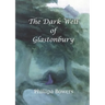 The Dark Well of Glastonbury