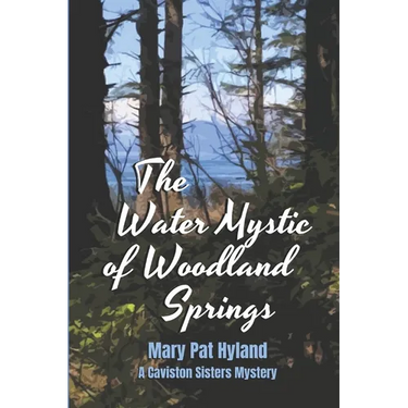 The Water Mystic of Woodland Springs: A Caviston Sisters Mystery