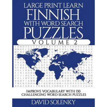 Large Print Learn Finnish with Word Search Puzzles Volume 2: Learn Finnish Language Vocabulary with 130 Challenging Bilingual Word Find Puzzles for Al