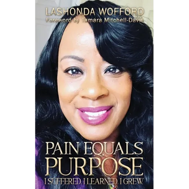 Pain Equals Purpose: I Suffered. I Learned. I Grew.