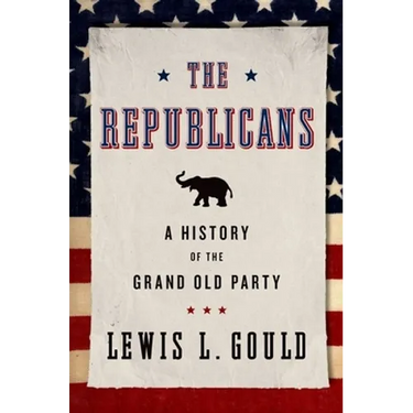 Republicans: A History of the Grand Old Party (Revised)