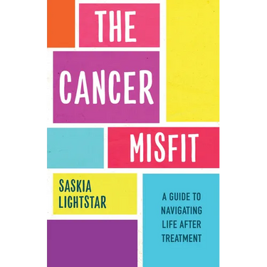 The Cancer Misfit: A Guide to Navigating Life After Treatment
