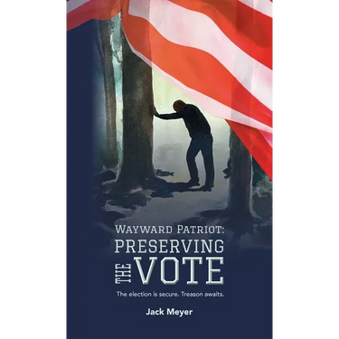 Wayward Patriot: Preserving the Vote: The election is secure. Treason awaits.