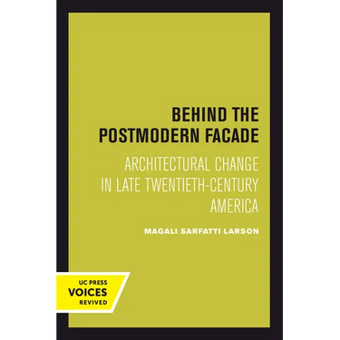 Behind the Postmodern Facade: Architectural Change in Late Twentieth-Century America