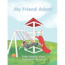 My Friend Adam