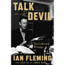 Talk of the Devil: The Collected Writings of Ian Fleming