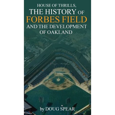 House of Thrills: The History of Forbes Field and the Development of Oakland