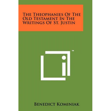 The Theophanies Of The Old Testament In The Writings Of St. Justin