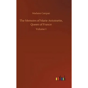 The Memoirs of Marie Antoinette, Queen of France