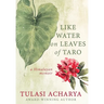Like Water on Leaves of Taro: A Himalayan Memoir