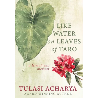 Like Water on Leaves of Taro: A Himalayan Memoir