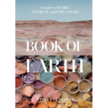 Book of Earth: A Guide to Ochre, Pigment, and Raw Color