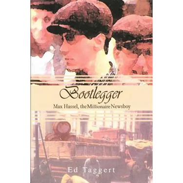 Bootlegger: Max Hassel, The Millionaire Newsboy