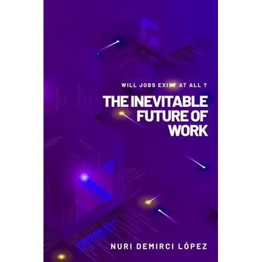 The Inevitable Future of Work: Will jobs exist at all ?