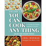 You Can Cook Any Thing: A Guide for Newly Inspired Cooks! Salad and Veggie Things