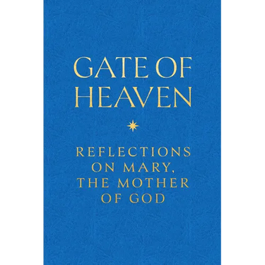 Gate of Heaven: Reflections on Mary, the Mother of God
